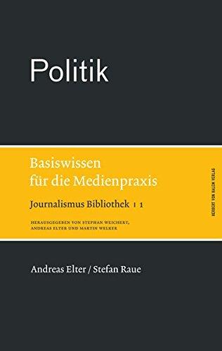 Politik. Basiswissen für die Medienpraxis (Journalismus Bibliothek)