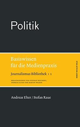 Politik. Basiswissen für die Medienpraxis (Journalismus Bibliothek)