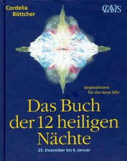 Das Buch der 12 heiligen Nächte: 25. Dezember bis 6. Januar. Inspirationen für das neue Jahr