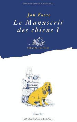 Le manuscrit des chiens. Vol. 1. Quelle galère !