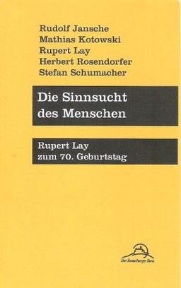 Die Sinnsucht des Menschen: Rupert Lay zum 70. Geburtstag (Ronneburger Texte)