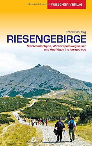 Riesengebirge: Mit Wandertipps, Wintersportwegweiser und Ausflügen ins Isergebirge (Trescher-Reihe Reisen)