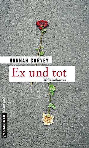 Ex und tot: Kriminalroman (Kriminalromane im GMEINER-Verlag)