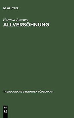 Allversöhnung: Ein transzendentaltheologischer Grundlegungsversuch (Theologische Bibliothek Töpelmann, 57, Band 57)