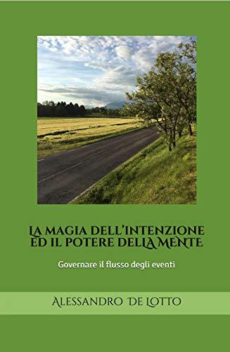 La magia dell’intenzione ed il potere della mente: Governare il flusso degli eventi