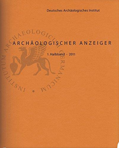 Archäologischer Anzeiger: 1. Halbband 2012; Zeitschrift des Deutschen Archäologischen Instituts