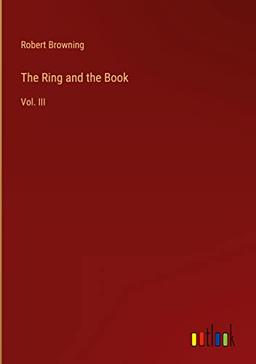 The Ring and the Book: Vol. III