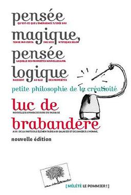 Pensée magique, pensée logique : petite philosophie de la créativité