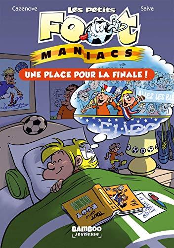 Les petits foot-maniacs. Vol. 3. Une place pour la finale !