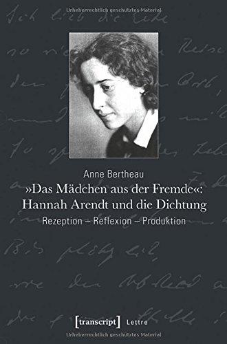 »Das Mädchen aus der Fremde«: Hannah Arendt und die Dichtung: Rezeption - Reflexion - Produktion (Lettre)