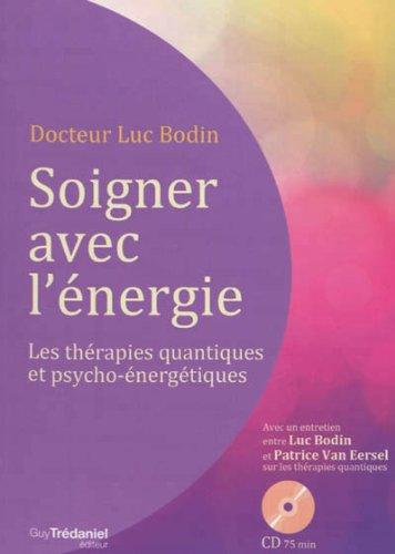 Soigner avec l'énergie : les thérapies quantiques et psycho-énergétiques