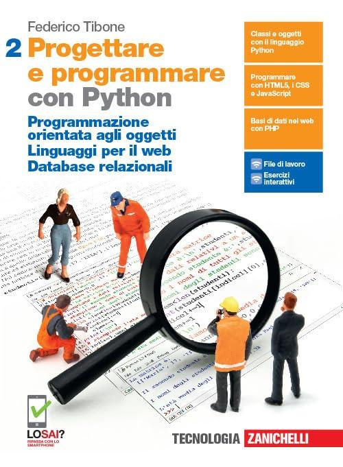 Progettare e programmare. Con Python. Per le Scuole superiori. Con e-book. Con espansione online. Programmazione orientata agli oggetti. Linguaggi per il web. Database relazionali (Vol. 2)