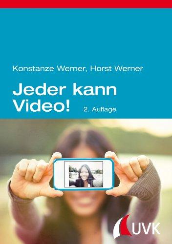 Jeder kann Video! Filmen für Websites, YouTube und Blogs