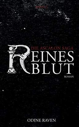 Reines Blut (Die Ascalon Saga Band 3)