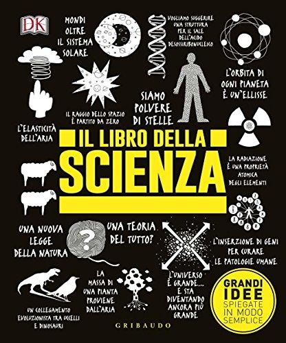 Il libro della scienza. Grandi idee spiegate in modo semplice