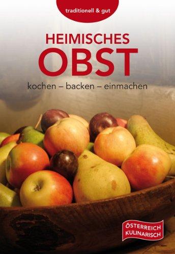 Heimisches Obst: kochen - backen - einmachen