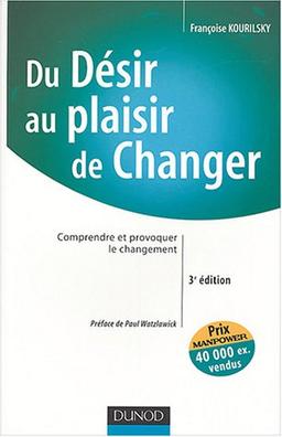 Du désir au plaisir de changer : comprendre et provoquer le changement