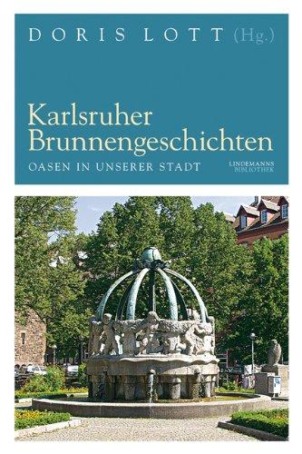 Karlsruher Brunnengeschichten: Oasen in unserer Stadt