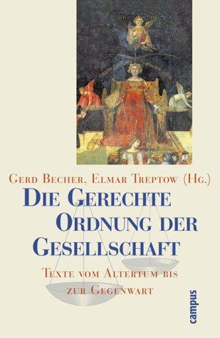 Die gerechte Ordnung der Gesellschaft: Texte vom Altertum bis zur Gegenwart