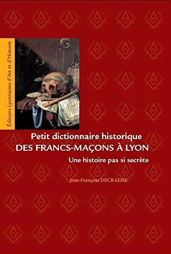 Petit dictionnaire historique des francs-maçons à Lyon : une histoire pas si secrète