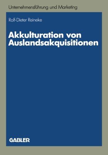 Akkulturation von Auslandsakquisitionen: Eine Untersuchung zur unternehmenskulturellen Anpassung (Unternehmensführung und Marketing)