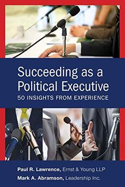 Succeeding as a Political Executive: Fifty Insights from Experience