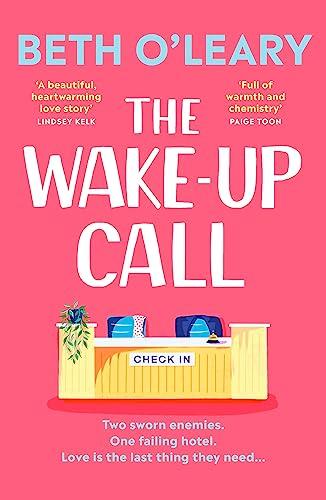 The Wake-Up Call: The addictive enemies-to-lovers romcom from the million-copy bestselling author of THE FLATSHARE