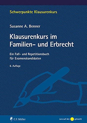 Klausurenkurs im Familien- und Erbrecht: Ein Fall- und Repetitionsbuch für Examenskandidaten (Schwerpunkte Klausurenkurs)