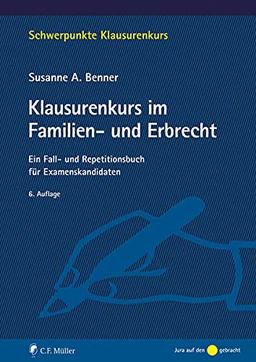 Klausurenkurs im Familien- und Erbrecht: Ein Fall- und Repetitionsbuch für Examenskandidaten (Schwerpunkte Klausurenkurs)