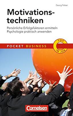 Motivationstechniken: Persönliche Erfolgsfaktoren ermitteln. Psychologie praktisch anwenden