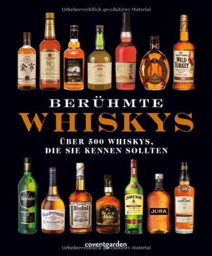 Berühmte Whiskys. Über 500 Whiskys, die Sie kennen sollten