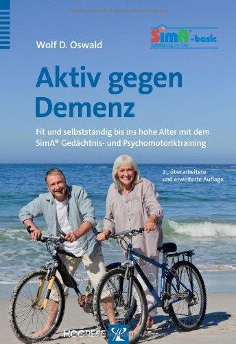 Aktiv gegen Demenz: Fit und selbstständig bis ins hohe Alter mit dem SimA® Gedächtnis- und Psychomotoriktraining