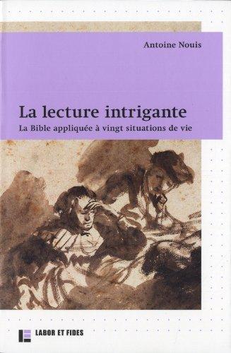 La lecture intrigante : la Bible appliquée à vingt situations de vie