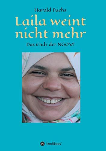 Laila weint nicht mehr: Das Ende der NGO`s?