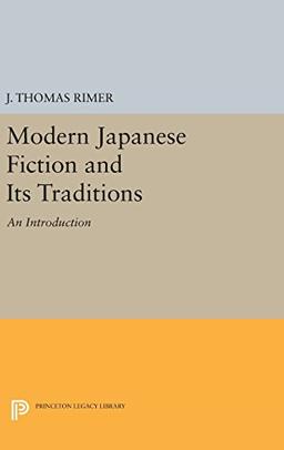 Modern Japanese Fiction and Its Traditions: An Introduction (Princeton Legacy Library)