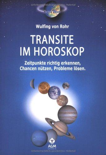 Transite im Horoskop: Zeitpunkte richtig erkennen Chancen nutzen, Probleme lösen