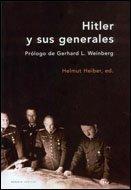 Hitler y sus generales : conferencias militares, 1942-1945: Prólogo de Gerhard L. Weinberg (Memoria Crítica)