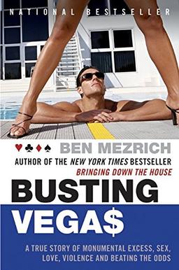 Busting Vegas: A True Story of Monumental Excess, Sex, Love, Violence, and Beating the Odds