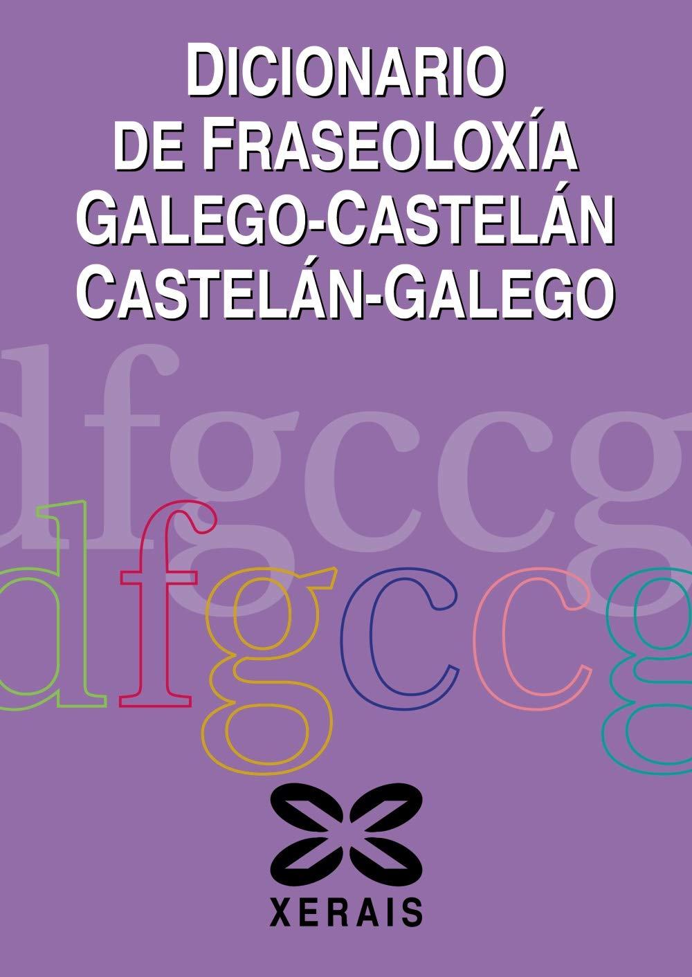 Dicionario de Fraseoloxía Galego-Castelán Castelán-Galego (DICIONARIOS - DICIONARIOS XERAIS)