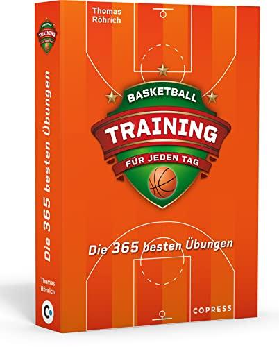 Basketballtraining für jeden Tag. Die 365 besten Übungen. Trainingsplan erstellen für Hobby- und Profi-Basketballspieler. Bebilderte Basketball-Drills für Warmup, Offense, Defense, Koordination u.v.m.