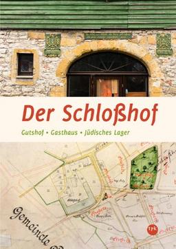 Der Schloßhof: Gutshof, Gasthaus, Jüdisches Lager