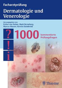 Facharztprüfung Dermatologie und Venerologie: 1000 kommentierte Prüfungsfragen