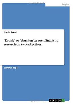 "Drunk" or "drunken". A sociolinguistic research on two adjectives