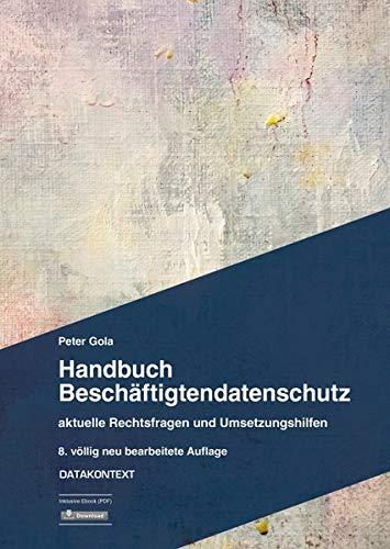 Handbuch Beschäftigtendatenschutz: aktuelle Rechtsfragen und Umsetzungshilfen