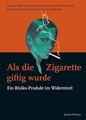 Als die Zigarette giftig wurde: Ein Risiko-Produkt im Widerstreit (PolitCIGs)