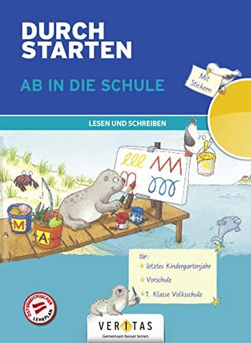 Durchstarten - Volksschule - 1. Klasse: Ab in die Schule. Lesen und Schreiben - Für letztes Kindergartenjahr. Vorschule. 1. Klasse Volksschule - Übungsbuch