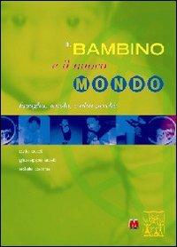 Il bambino e il nuovo mondo. Famiglia, scuola e altri perché