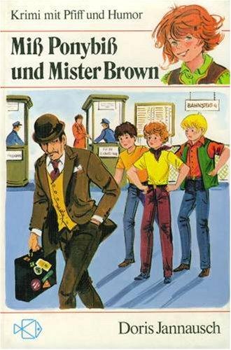 Miss Ponybiss und Mister Brown. Ab 8 Jahre