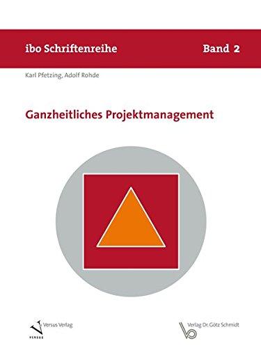 Ganzheitliches Projektmanagement (Schriftenreihe ibo)