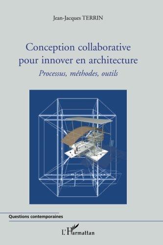 Conception collaborative pour innover en architecture : processus, méthodes, outils